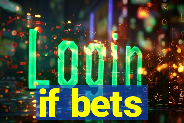 if bets